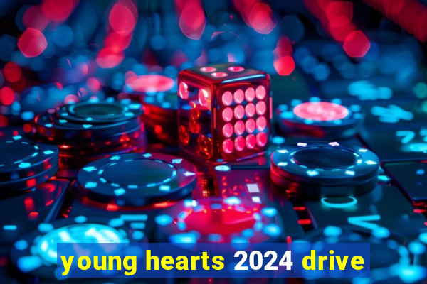 young hearts 2024 drive